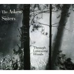 Askew Sisters - Through Lonesome Woods CD – Hledejceny.cz