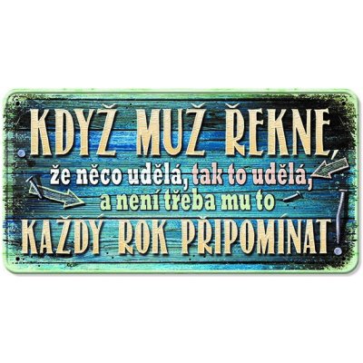 Nekupto Plechová cedulka Když muž řekne – Zbozi.Blesk.cz
