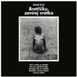 Karel Kryl - Bratříčku, zavírej vrátka (Reedice 2015) - 180 gr. Vinyl - LP – Hledejceny.cz