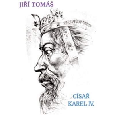 Císař Karel IV. - Jiří Tomáš