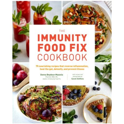 The Immunity Food Fix Cookbook - Donna Beydoun Mazzola, Sarah Steffens – Hledejceny.cz