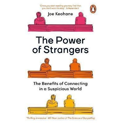 The Power of Strangers : The Benefits of Connecting in a Suspicious World - Keohane Joe – Hledejceny.cz
