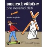 Biblické příběhy pro nevěřící děti – Hledejceny.cz