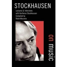 Stockhausen on Music - Stockhausen Karlheinz