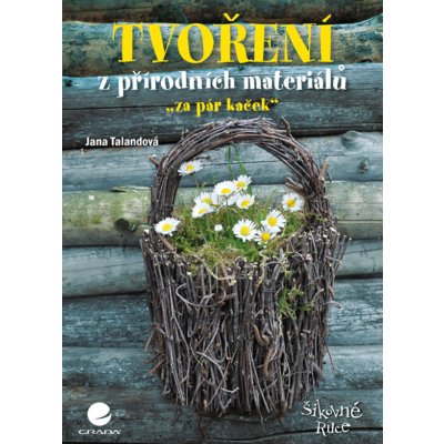 Tvoření z přírodních materiálů – Talandová Jana