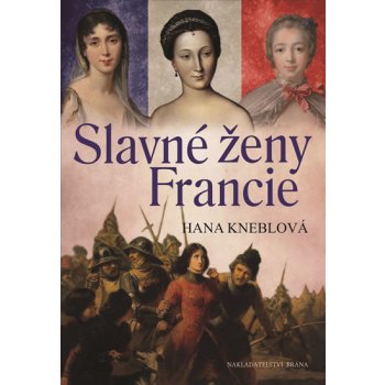 Slavné ženy Francie - Kneblová Hana