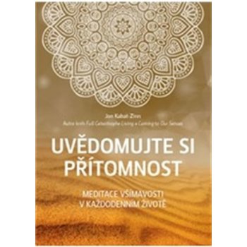 Uvědomujte si přítomnost - Jon Kabat-Zinn