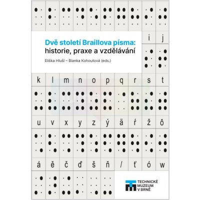 Dvě století Braillova písma | Eliška Hluší a Mgr, Blanka Kohoutová – Hledejceny.cz