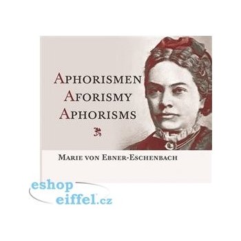 Aphorismen Aforismy Aphorisms - Marie von Ebner-Eschenbach