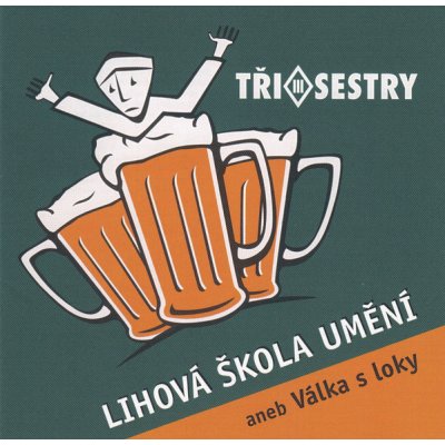 Tři Sestry - Lihová škola umění aneb Válka s loky CD – Zboží Mobilmania