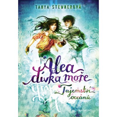 Alea - dívka moře: Tajemství oceánů - Stewnerová Tanya – Hledejceny.cz