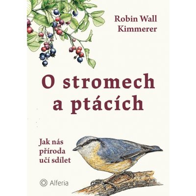 O stromech a ptácích - Jak nás příroda učí sdílet – Hledejceny.cz