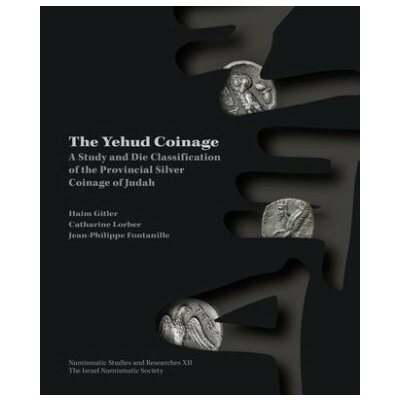 The Yehud Coinage: A Study and Die Classification of the Provincial Silver Coinage of Judah – Hledejceny.cz