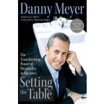 Setting the Table: The Transforming Power of Hospitality in Business Meyer Danny – Hledejceny.cz