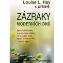 Zázraky moderních dnů -- Zázračné okamžiky a neobyčejné příběhy lidí z celého světa... - Louise L. Hay