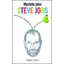 Myslete jako Steve Jobs - Daniel Smith