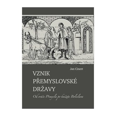 Vznik přemyslovské državy – Hledejceny.cz