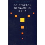 Po stopách neznámého Boha – Hledejceny.cz