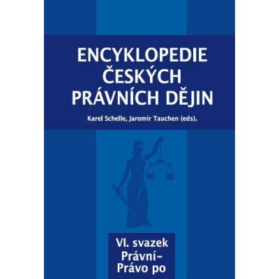 Encyklopedie českých právních dějin VI. - Karel Schelle, Jaromír Tauchen – Zboží Mobilmania