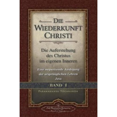 Die Wiederkunft Christi - Die Auferstehung des Christus im eigenen Inneren. Bd.1 - Yogananda, Paramahansa – Zbozi.Blesk.cz