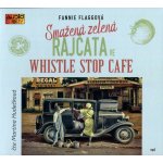Smažená zelená rajčata ve Whistle Stop Cafe - Flagg Fannie - Čte Martina Hudečková – Hledejceny.cz
