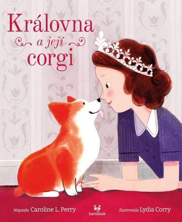 Královna a její corgi - Perry L. Caroline, Corry Lydia