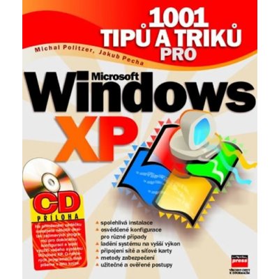 1001 tipů a triků pro Microsoft Windows XP - Michal Politzer, Jakub Pecha, Brožovaná – Zbozi.Blesk.cz