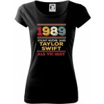 1989 stejný ročník jako Taylor Swift Pure dámské triko Černá – Zboží Mobilmania