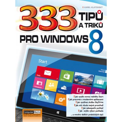 333 tipů a triků pro Windows 8 - Karel Klatovský – Hledejceny.cz