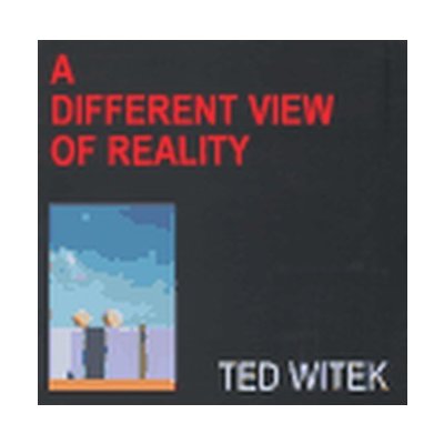 Life / A Different View Of Reality - Ted Witek