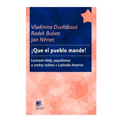 Que el pueblo mande! - Vladimíra Dvořáková, Radek Buben, Jan Němec – Hledejceny.cz