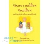 Vánoce s andílkem Vandílkem. aneb Dva výlety do Betléma a zase zpátky domů - Šárka Kadlečíková - Metoda – Hledejceny.cz
