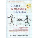 Kniha Cesta ke šťastnému dětství Empatická výchova ve světle nejnovějších Gueguenová Catherine