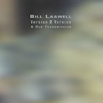 Version 2 Version: A Dub Transmission - Bill Laswell CD – Hledejceny.cz