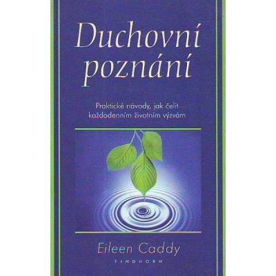 Duchovní poznání -- Praktické návody, jak čelit... Eileen Caddy – Zbozi.Blesk.cz