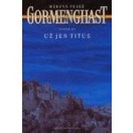 Gormenghast III. - Už jen Titus - Peake Mervyn – Hledejceny.cz