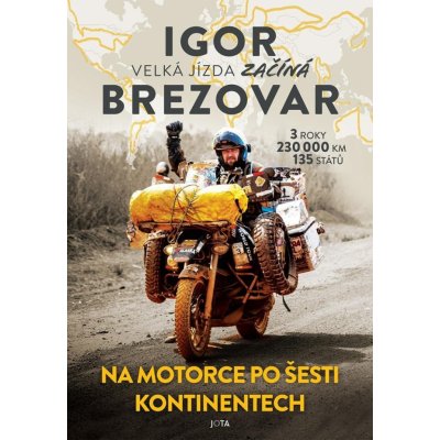 Igor Brezovar. Na motorce po šesti kontinentech - Igor Brezovar – Hledejceny.cz