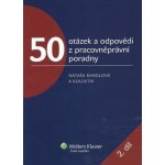 50 OTÁZEK A ODPOVĚDÍ Z PRACOVNĚPRÁVNÍ PORADNY 2. DÍL Nataša Randlová; Romana Kaletová; Daša Aradská – Hledejceny.cz