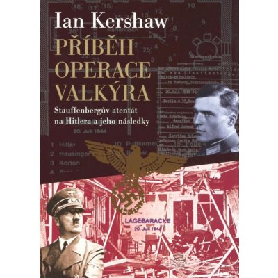 Příběh Operace Valkýra - Ian Kershaw – Hledejceny.cz