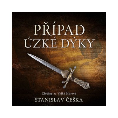 Miroslav Táborský - Češka - Případ úzké Dýky. Zločiny Na Velké Moravě CD