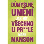 Důmyslné umění, jak mít všechno u pr* * le – Sleviste.cz