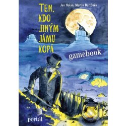 Ten, kdo jiným jámu kopá - Gamebook - Jan Holan