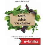 Staré, dobré, vyskúšané: Rady a návody na liečenie chorôb zozbierané medzi ľudom - Agátka Sedliačková – Sleviste.cz