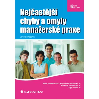 Nejčastější chyby a omyly manažerské praxe - Štěpaník Jaroslav – Hledejceny.cz