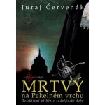 Mrtvý na Pekelném vrchu - Juraj Červenák – Hledejceny.cz