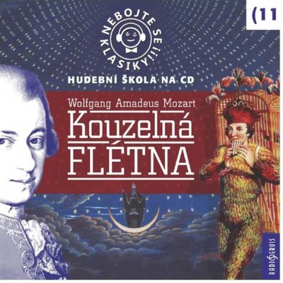 Nebojte se klasiky! 11 Wolfgang Amadeus Mozart Kouzelná flétna – Hledejceny.cz