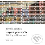 Nejaký Jura Vičík - Jaroslav Kovanda – Hledejceny.cz