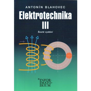 Blahovec Antonín - Elektrotechnika III