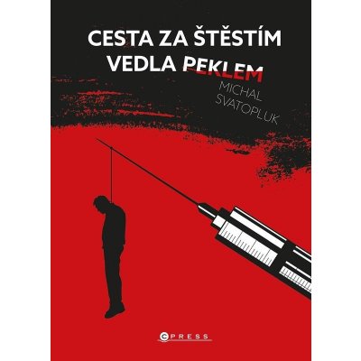 Cesta za štěstím vedla peklem - Michal Svatopluk – Hledejceny.cz