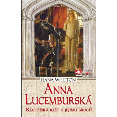 Anna Lucemburská - kdo získá klíč k jejímu srdci?